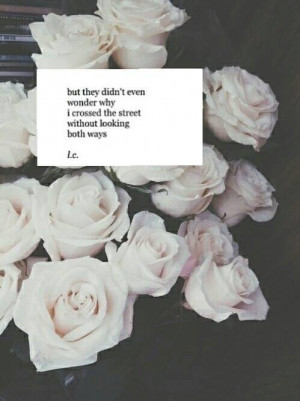 ... quotes depressing tumblr roeses flowers scuicide summer dark dark