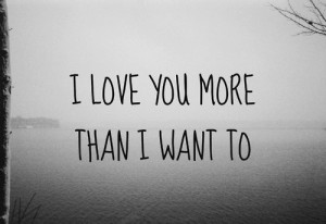 love-you-more-than-i-want-to-322382.jpg