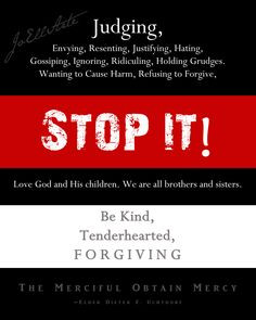 Stop It! The Merciful Obtain Mercy ~Elder Dieter F. Uchtdorf by ...