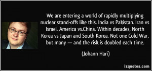 nuclear stand-offs like this. India vs Pakistan. Iran vs Israel ...