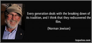 ... , and I think that they rediscovered the film. - Norman Jewison