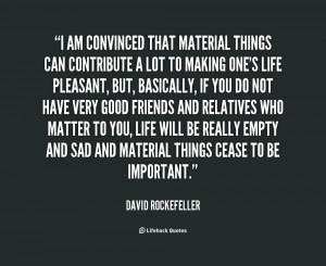 File Name : quote-David-Rockefeller-i-am-convinced-that-material ...