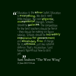 Quotes Picture: education is the silver bullet education is everything ...