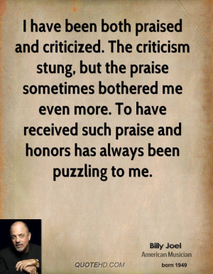 have been both praised and criticized. The criticism stung, but the ...