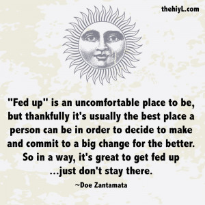 fed up is an uncomfortable place to be but thankfully it s usually the ...