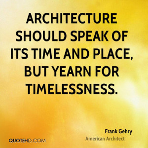 Frank Gehry Time Quotes