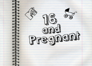 ... Time For 16 And Pregnant To Actually Do Something About Teen Pregnancy