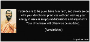 If you desire to be pure, have firm faith, and slowly go on with your ...