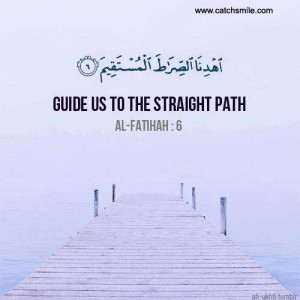Guide Us To The Straight Path Al Fatihah Islamic Quotes
