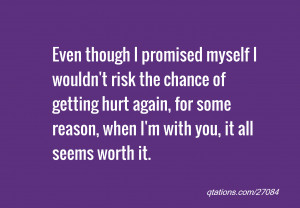 Image for Quote #27084: Even though I promised myself I wouldn't risk ...