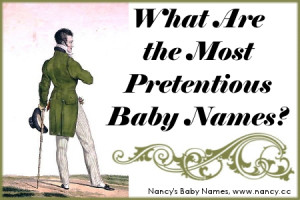 What Are the Most Pretentious Baby Names? - Nancy's Baby Names