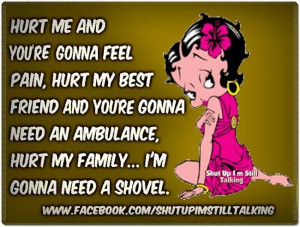 Don't mess with my family or friends