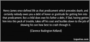 Henry James once defined life as that predicament which precedes death ...