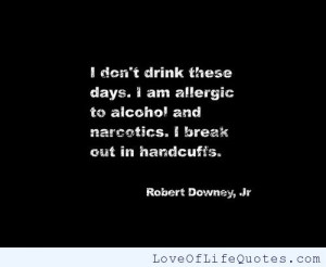 Robery Downey Jr Quote on Alcohol and Drugs