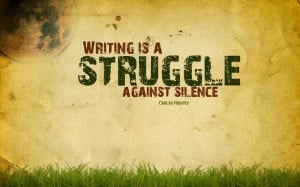 ... : Struggle Quote Abput Writing Is A Struggle Against Silence Best One