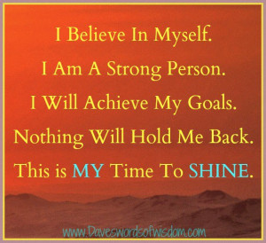believe in myself i am a strong person i will achieve my goals ...