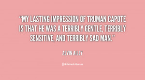 My lasting impression of Truman Capote is that he was a terribly ...