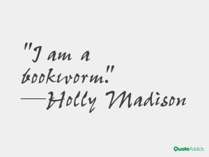 holly madison quotes i am a bookworm holly madison