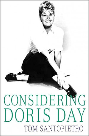 Considering Doris Day by Tom Santopietro (Thomas Dunne, 2007)
