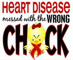 Heart disease messed with the wrong chick