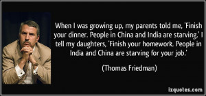 When I was growing up, my parents told me, 'Finish your dinner. People ...