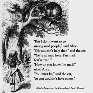 ... wonderland #lewis carroll #alice #chesire cat #we're all mad here #mad