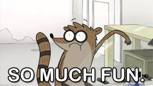 Deal with it. Or you're fired. ~Regular Show
