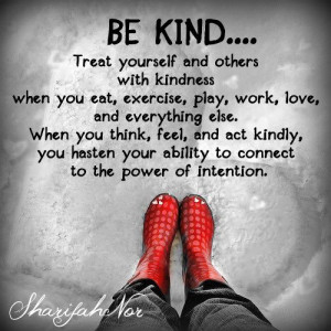 be kind. Treat yourself and others with kindness when you eat ...