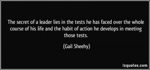 The secret of a leader lies in the tests he has faced over the whole ...