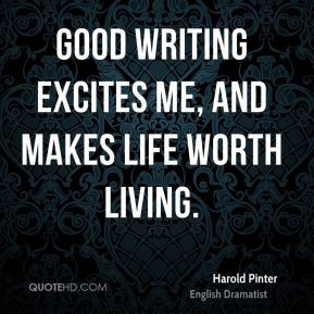 harold-pinter-harold-pinter-good-writing-excites-me-and-makes-life.jpg
