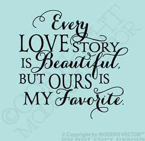 ... LOVE-STORY-is-beautiful-Quote-Vinyl-Wall-Decal-but-OURS-is-my-FAVORITE