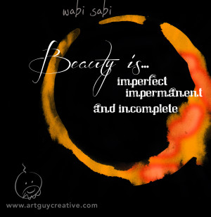 Wabi Sabi is the Japanese aesthetic which describes beauty as ...