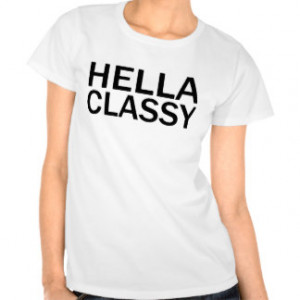HELLA CLASSY Funny Rude All Caps T-Shirt