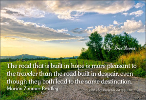 motivational quotes, The road that is built in hope is more pleasant ...