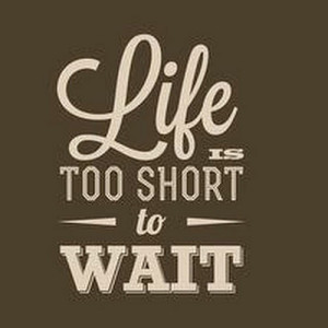 life is too short quote