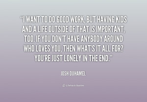 quote-Josh-Duhamel-i-want-to-do-good-work-but-156727.png