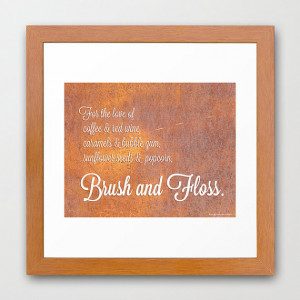 Brush and Floss Print teeth dentist quote