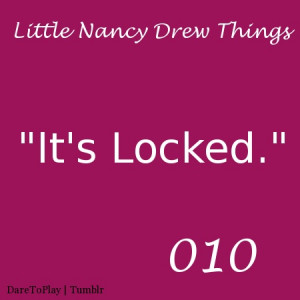 Famous Nancy Drew quote.. It isn't funny unless you've played the ...