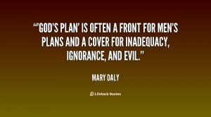 ... for men's plans and a cover for inadequacy, ignorance, and evil
