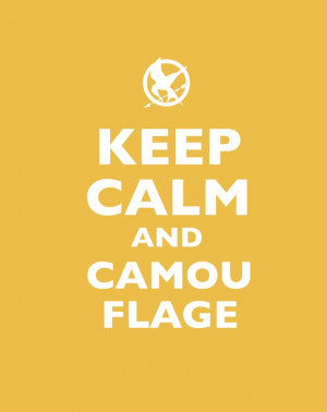 Keep Calm and Camouflage - Hunger Games!