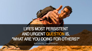 LIFE’S MOST PERSISTENT AND URGENT QUESTION IS, “WHAT ARE YOU DOING ...