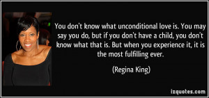 You don't know what unconditional love is. You may say you do, but if ...
