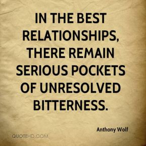 Anthony Wolf - In the best relationships, there remain serious pockets ...