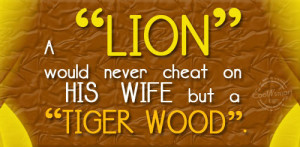 Funny Golf Quotes Quote: A “Lion” would never cheat on his ...