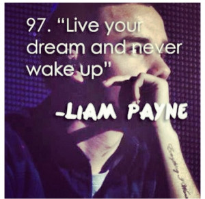 Day 8 favorite Liam payne quote. Absolutely love this so meaningful