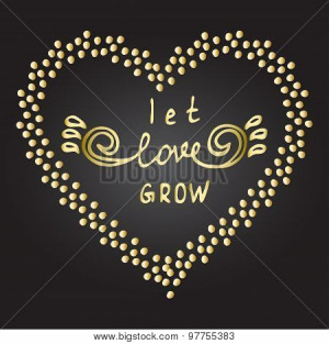 Inspiration quote Let love grow Stock Vector & Stock Photos | Bigstock