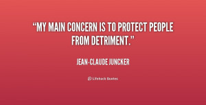 quote-Jean-Claude-Juncker-my-main-concern-is-to-protect-people-187985 ...