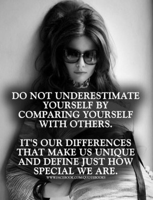 Quotes and Sayings : Do not underestimate yourself by comparing ...