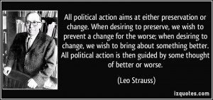 All political action aims at either preservation or change. When ...
