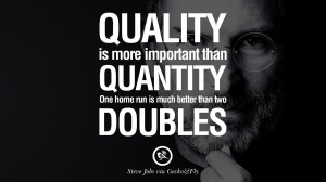 Jobs Quotes Quality is more important than quantity. One home run ...
